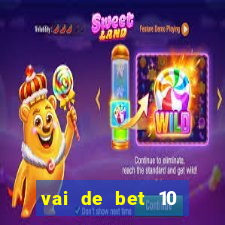 vai de bet 10 reais no cadastro